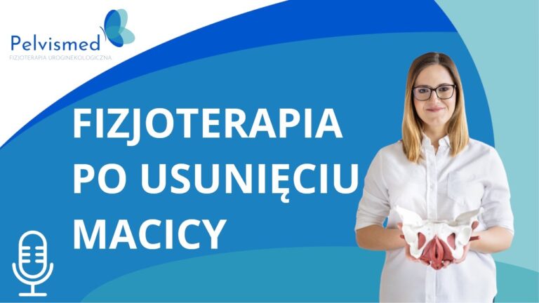 Fizjoterapia po usunięciu macicy | #21