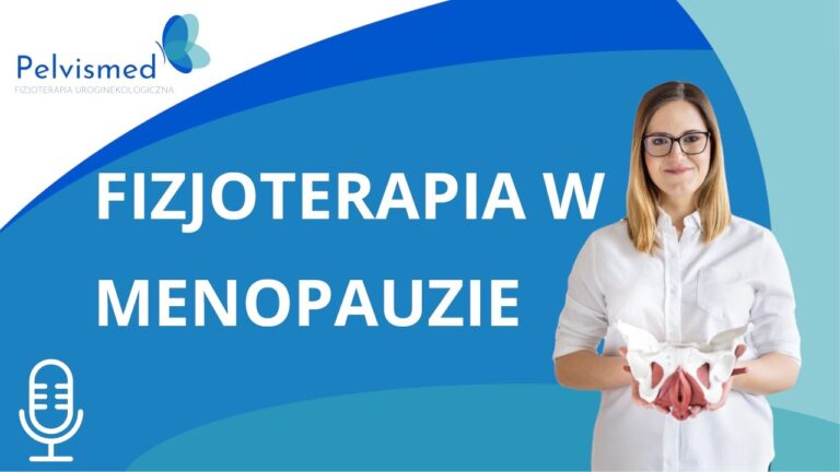Jak fizjoterapia pomaga w okresie menopauzy? | #11