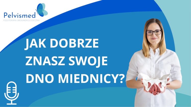 Jak dobrze znasz swoje dno miednicy? | #62