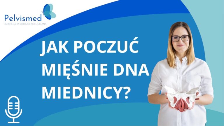 Jak poczuć swoje mięśnie dna miednicy? | #55
