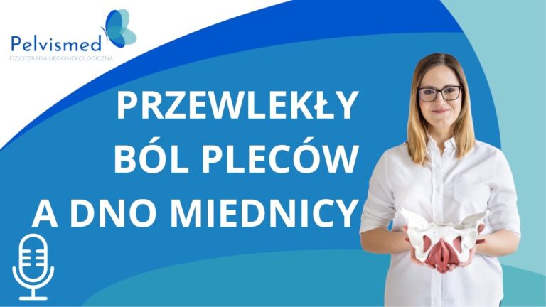 Przewlekły ból pleców a dno miednicy | #47